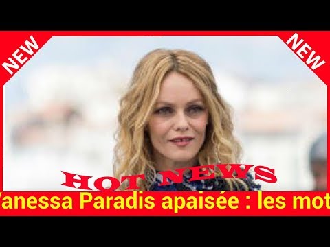  Vanessa Paradis apaisée : les mots de Samuel Benchétrit lui « ont fait du bien » 