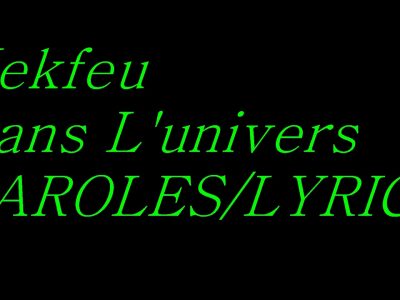 Dans l'univers Nekfeu PAROLES LYRICS