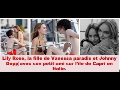 Vanessa paradis et Johnny: Lily Rose est son petit ami sur l’île de Capri en Italie.