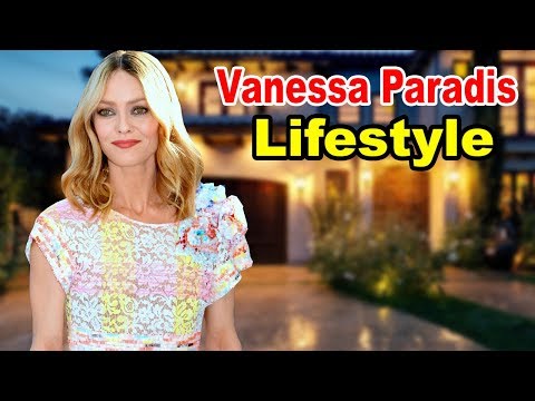  Vanessa Paradis  - Lifestyle, Boyfriend, Family, Net Worth, Biography 2019 | Celebrity Glorious 