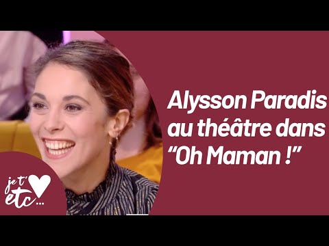  Alysson Paradis remonte sur scène en famille - Je t’aime etc S03 